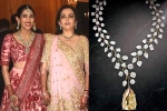 Nita Ambani News, Nita Ambani latest, nita ambani gifts the most valuable necklace of rs 500 cr, Lifestyle